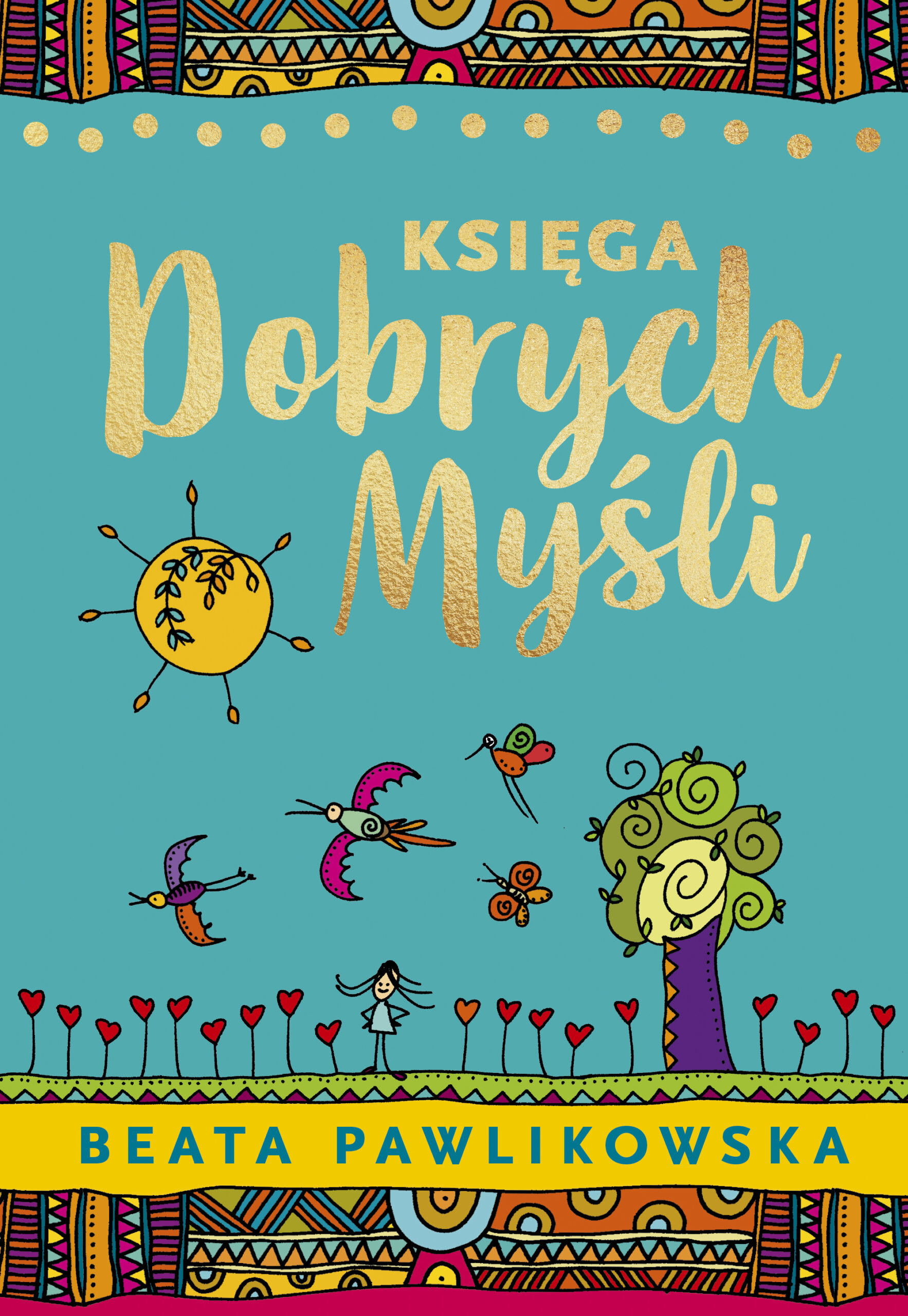 Tytuł: Księga dobrych myśli
Autor: Beata Pawlikowska
Wydawnictwo: Słowo Pisane
Formaty: EPUB, MOBI
