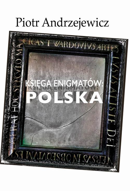Tytuł: Księga enigmatów. Polska
Autor: Piotr Andrzejewicz
Wydawnictwo: Aspra
Formaty: PDF