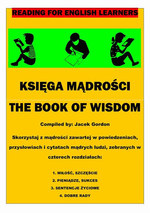 Tytuł: Księga Mądrości - The Book of Wisdom
Autor: Jacek Gordon
Wydawnictwo: Wydawnictwo e-bookowo
Formaty: PDF