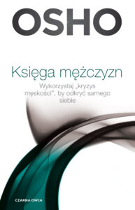 Tytuł: Księga mężczyzn. Wykorzystaj kryzys męskości, by odkryć samego siebie
Autor: Osho
Wydawnictwo: Wydawnictwo Czarna Owca
Formaty: EPUB, MOBI