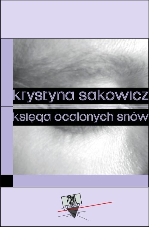 Tytuł: Księga ocalonych snów
Autor: Krystyna Sakowicz
Wydawnictwo: Forma
Formaty: EPUB, MOBI