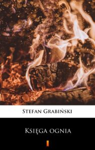 Tytuł: Księga ognia
Autor: Stefan Grabiński
Wydawnictwo: KtoCzyta.pl
Formaty: EPUB, MOBI