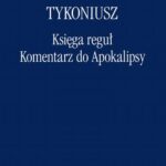 Tytuł: Księga reguł, Komentarz do Apokalipsy
Autor: Tykoniusz
Wydawnictwo: Marek Derewiecki
Formaty: PDF