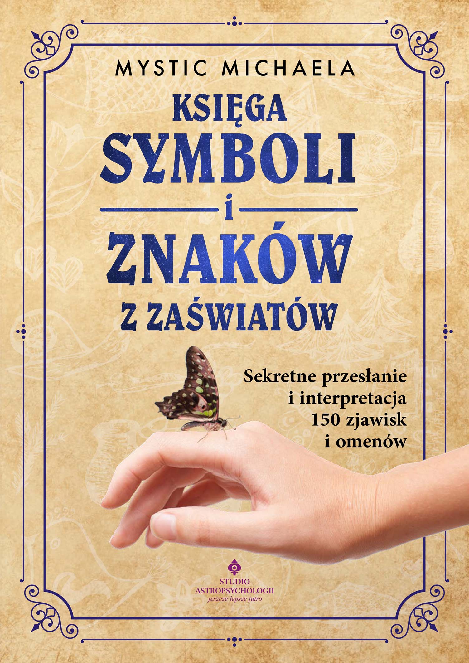 Tytuł: Księga symboli i znaków z zaświatów. Sekretne przesłanie i interpretacja 150 zjawisk i omenów
Autor: Mystic Michaela
Wydawnictwo: Studio Astropsychologii
Formaty: EPUB, PDF, MOBI