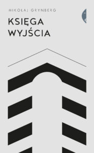 Tytuł: Księga Wyjścia
Autor: Mikołaj Grynberg
Wydawnictwo: Wydawnictwo Czarne
Formaty: EPUB, MOBI