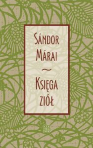 Tytuł: Księga ziół
Autor: Sandor Marai
Wydawnictwo: Czytelnik
Formaty: EPUB, MOBI