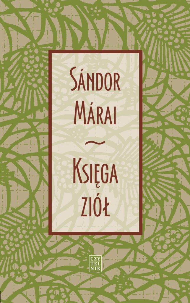 Tytuł: Księga ziół
Autor: Sandor Marai
Wydawnictwo: Czytelnik
Formaty: EPUB, MOBI
