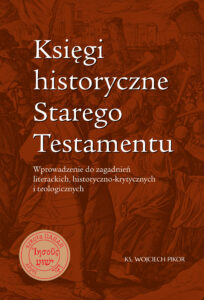 Tytuł: Księgi historyczne Starego Testamentu. Wprowadzenie do zagadnień literackich, historyczno-krytycznych i teologicznych
Autor: ks. Wojciech Pikor
Wydawnictwo: Bernardinum
Formaty: EPUB, MOBI