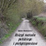 Tytuł: Księgi narodu polskiego i pielgrzymstwa polskiego
Autor: Adam Mickiewicz
Wydawnictwo: Armoryka
Formaty: MOBI, EPUB