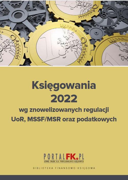 Tytuł: Księgowania 2022 wg znowelizowanych regulacji uor, MSSF/MSR oraz podatkowych
Autor: Katarzyna Trzpioła
Wydawnictwo: Wiedza i Praktyka
Formaty: EPUB, MOBI, PDF