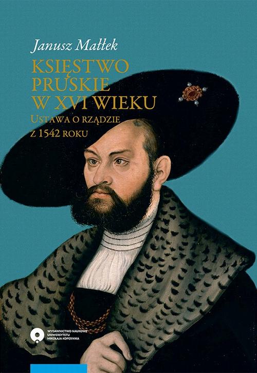 Księstwo pruskie w XVI wieku. Ustawa o rządzie z 1542 roku — okładka e-booka