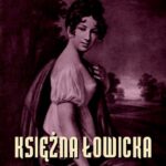 Tytuł: Księżna Łowicka
Autor: Wacław Gąsiorowski
Wydawnictwo: Armoryka
Formaty: MOBI, EPUB