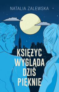 Tytuł: Księżyc wygląda dziś pięknie
Autor: Natalia Zalewska
Wydawnictwo: You&YA
Formaty: EPUB, MOBI