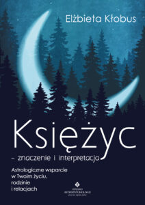 Księżyc – znaczenie i interpretacja. Astrologiczne wsparcie w Twoim życiu, rodzinie i relacjach — okładka e-booka