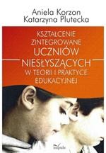 Kształcenie zintegrowane uczniów niesłyszących w teorii i praktyce edukacyjnej — okładka e-booka