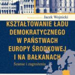 Tytuł: Kształtowanie ładu demokratycznego w państwach Europy Środkowej i na Bałkanach
Autor: Jacek Wojnicki
Wydawnictwo: Aspra
Formaty: PDF