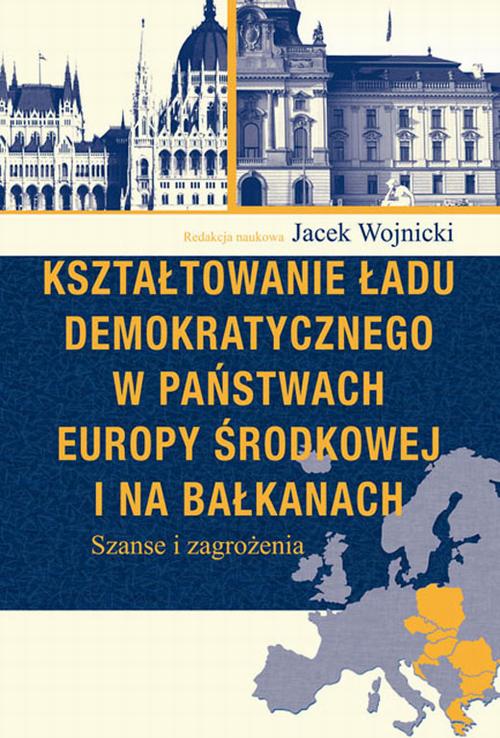 Tytuł: Kształtowanie ładu demokratycznego w państwach Europy Środkowej i na Bałkanach
Autor: Jacek Wojnicki
Wydawnictwo: Aspra
Formaty: PDF