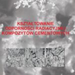 Kształtowanie odporności radiacyjnej kompozytów cementowych — okładka e-booka