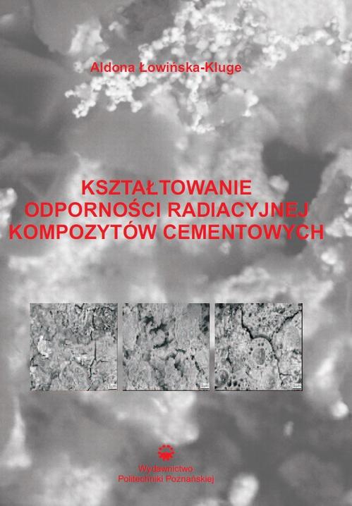 Tytuł: Kształtowanie odporności radiacyjnej kompozytów cementowych
Autor: Aldona Łowińska-Kluge
Wydawnictwo: Wydawnictwo Politechniki Poznańskiej
Formaty: PDF