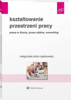 Tytuł: Kształtowanie przestrzeni pracy. Praca w biurze, praca zdalna, coworking
Autor: Małgorzata Sidor-Rządkowska
Wydawnictwo: Wolters Kluwer
Formaty: PDF