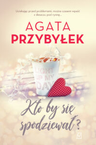 Tytuł: Kto by się spodziewał
Autor: Agata Przybyłek
Wydawnictwo: Czwarta Strona
Formaty: EPUB, MOBI