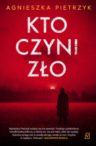 Tytuł: Kto czyni zło
Autor: Agnieszka Pietrzyk
Wydawnictwo: Czwarta Strona
Formaty: EPUB, MOBI