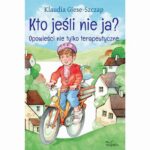 Kto jesli nie ja? Opowieści nie tylko terapeutyczne — okładka e-booka