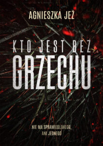 Tytuł: Kto jest bez grzechu
Autor: Agnieszka Jeż
Wydawnictwo: Słowne
Formaty: EPUB, MOBI