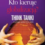 Tytuł: Kto kieruje globalizacją? Think Tanki, kuźnie nowych idei
Autor: Tadeusz Teofil Kaczmarek
Wydawnictwo: Difin
Formaty: PDF
