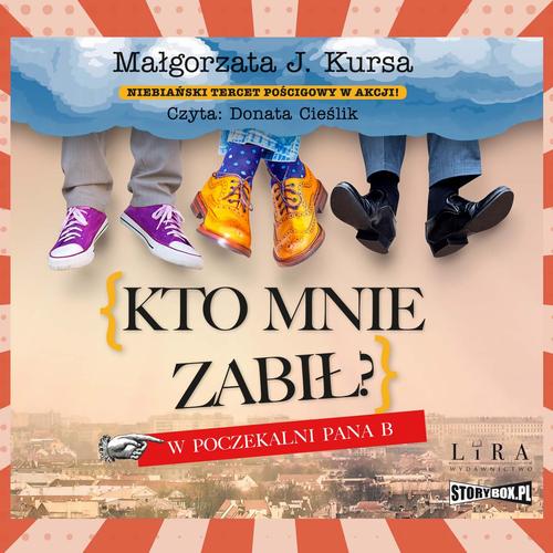 Tytuł: Kto mnie zabił? W poczekalni Pana B
Autor: Małgorzata J. Kursa
Wydawnictwo: Storybox
Formaty: MP3