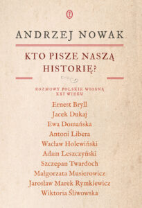 Tytuł: Kto pisze naszą historię? Rozmowy polskie wiosną XXI wieku
Autor: Andrzej Nowak
Wydawnictwo: Wydawnictwo Literackie
Formaty: EPUB, MOBI