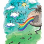 Tytuł: Kto porwał tęczę
Autor: Ada Grabarczyk-Rynduch
Wydawnictwo: Warszawska Firma Wydawnicza
Formaty: EPUB
