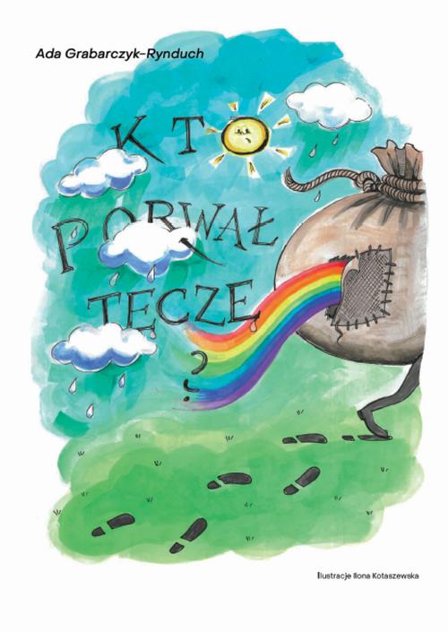 Tytuł: Kto porwał tęczę
Autor: Ada Grabarczyk-Rynduch
Wydawnictwo: Warszawska Firma Wydawnicza
Formaty: EPUB