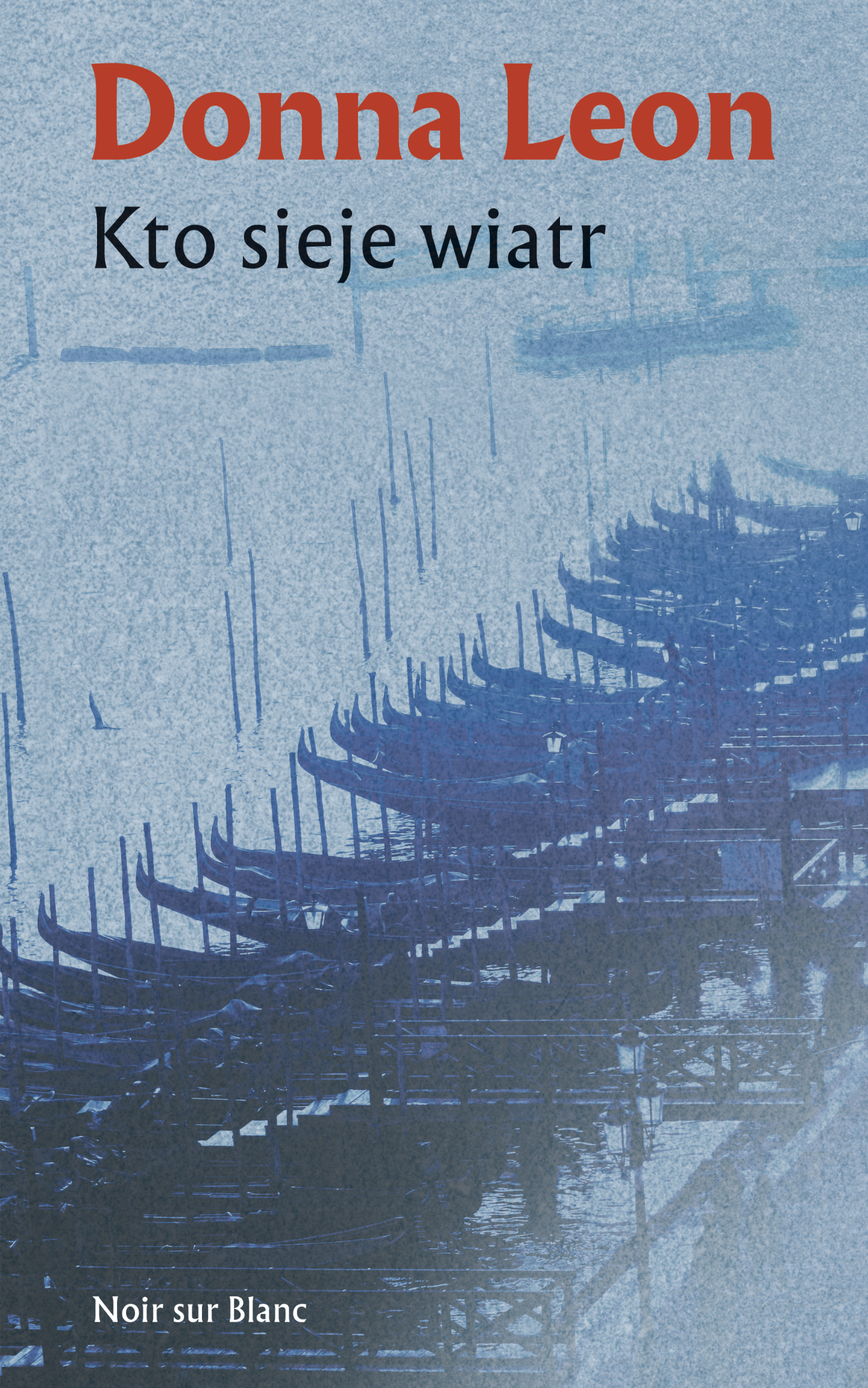 Tytuł: Kto sieje wiatr
Autor: Donna Leon
Wydawnictwo: Noir sur Blanc
Formaty: EPUB, MOBI