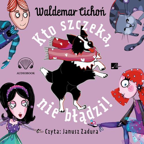 Tytuł: Kto szczeka, nie błądzi!
Autor: Waldemar Cichoń
Wydawnictwo: Aleksandria
Formaty: MP3