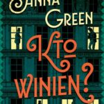 Tytuł: Kto winien?
Autor: Anna Green
Wydawnictwo: MG
Formaty: EPUB, MOBI