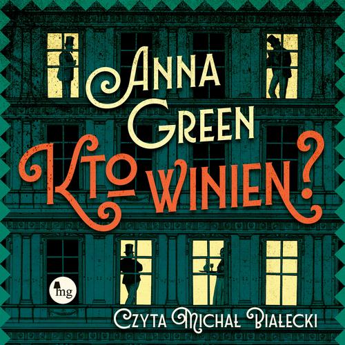 Tytuł: Kto winien?
Autor: Anna Green
Wydawnictwo: MG
Formaty: MP3