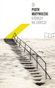 Tytuł: Którędy na zawsze
Autor: Piotr Matywiecki
Wydawnictwo: Wydawnictwo Literackie
Formaty: EPUB, MOBI