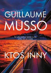 Tytuł: Ktoś inny
Autor: Guillaume Musso
Wydawnictwo: Albatros
Formaty: EPUB, MOBI