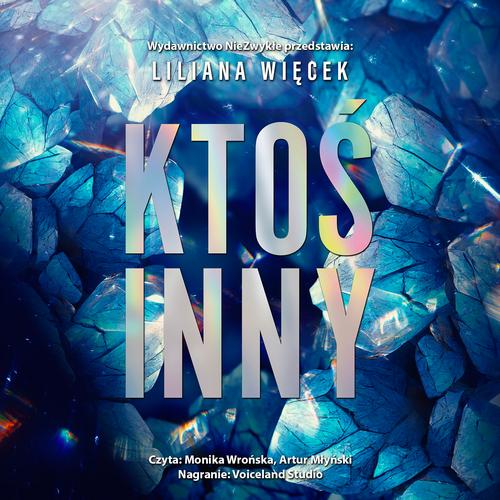 Tytuł: Ktoś inny
Autor: Liliana Więcek
Wydawnictwo: NieZwykłe
Formaty: MP3