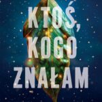 Tytuł: KTOŚ, KOGO ZNAŁAM
Autor: Paige Toon
Wydawnictwo: Albatros
Formaty: MOBI, EPUB