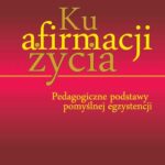 Tytuł: Ku afirmacji życia
Autor: Alicja Żywczok
Wydawnictwo: Wydawnictwo Uniwersytetu Śląskiego
Formaty: PDF