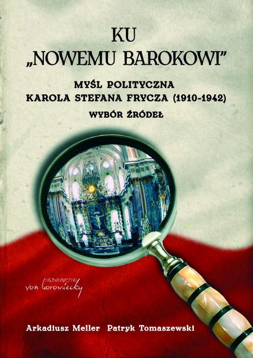 Ku "nowemu barokowi". Myśl polityczna Karola Stefana Frycza (1910-1942). Wybór źródeł — okładka e-booka
