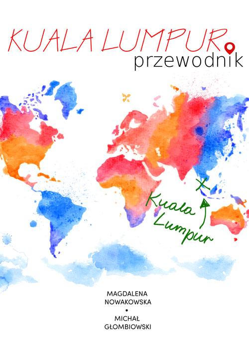 Tytuł: Kuala Lumpur. Przewodnik
Autor: Magdalena Nowakowska, Michał Głombiowski
Wydawnictwo: Colorful Media
Formaty: MOBI, EPUB, PDF