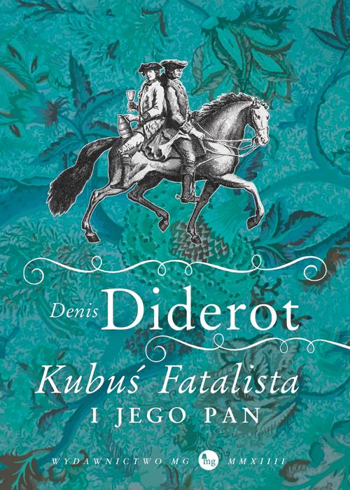 Tytuł: Kubuś fatalista i jego pan
Autor: Denis Diderot
Wydawnictwo: MG
Formaty: EPUB, MOBI