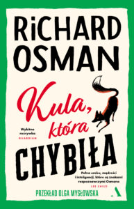 Tytuł: Kula, która chybiła
Autor: Richard Osman
Wydawnictwo: Wydawnictwo Agora
Formaty: EPUB, MOBI