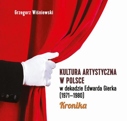 Tytuł: Kultura artystyczna w Polsce w dekadzie Edwarda Gierka (1971-1980)
Autor: Grzegorz Wiśniewski
Wydawnictwo: Aspra
Formaty: PDF