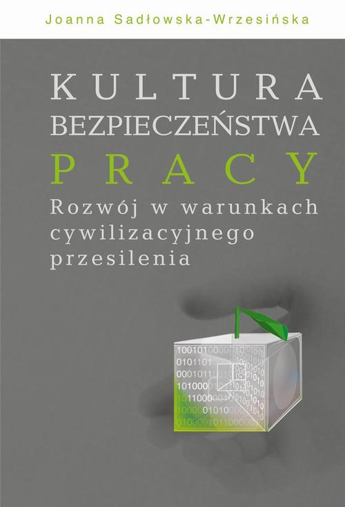 Tytuł: Kultura bezpieczeństwa pracy. Rozwój w warunkach cywilizacyjnego przesilenia
Autor: Joanna Sadłowska-Wrzesińska
Wydawnictwo: Aspra
Formaty: PDF
