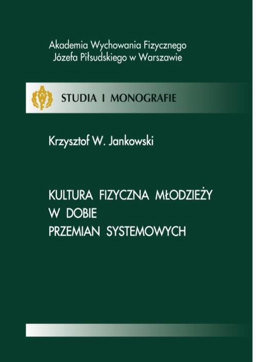 Tytuł: Kultura fizyczna młodzieży w dobie przemian systemowych
Autor: Krzysztof W. Jankowski
Wydawnictwo: AWF Warszawa
Formaty: PDF