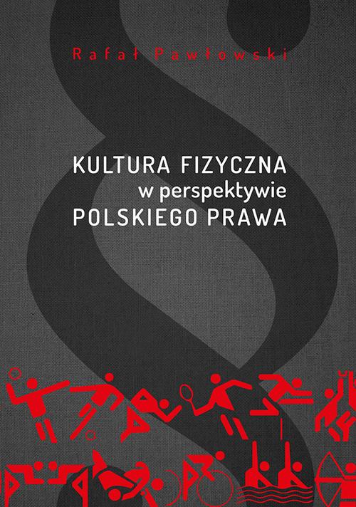 Tytuł: Kultura fizyczna w perspektywie polskiego prawa
Autor: Rafał Pawłowski
Wydawnictwo: Uniwersytet Jana Kochanowskiego
Formaty: PDF